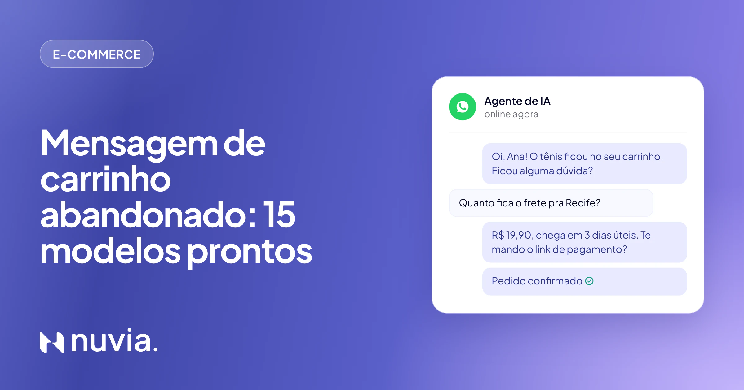 Capa: mensagem de carrinho abandonado, com um agente de IA respondendo o frete e enviando o link de pagamento no WhatsApp
